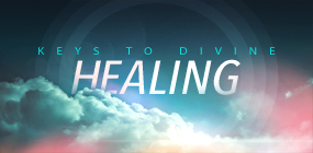 Keys to Divine Healing
